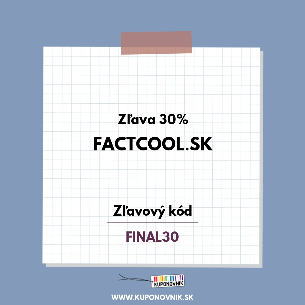 Factcool.sk zľavový kód - Zľava 30%