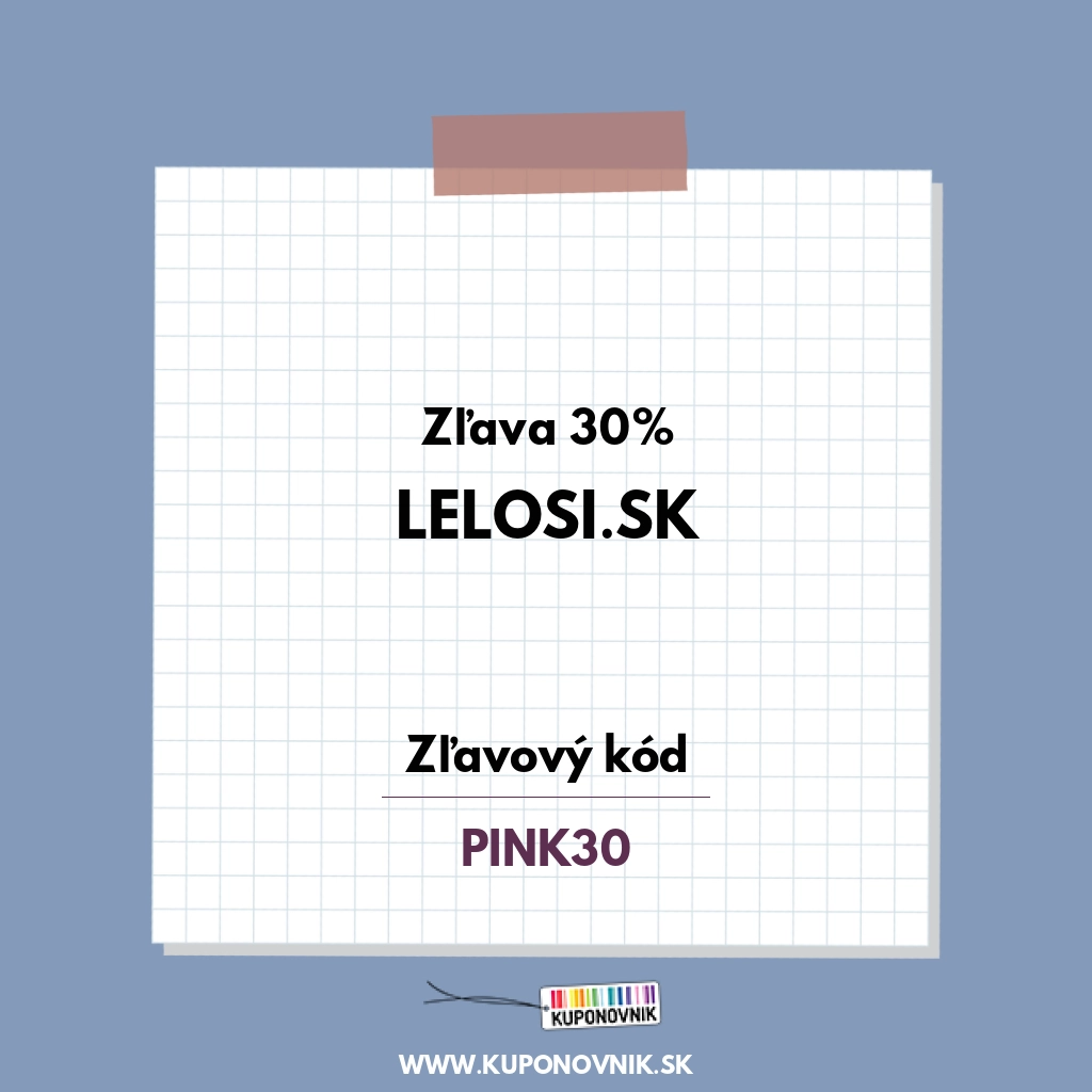 Lelosi.sk zľavový kód - Zľava 30%